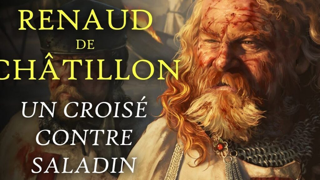 Renaud de Chatillon : qui était ce seigneur croisé controversé ?